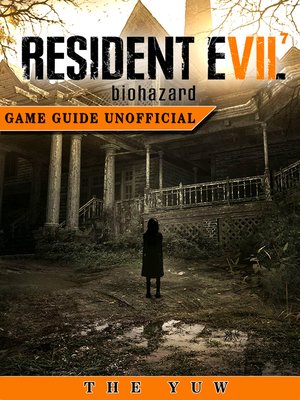 cover image of Resident Evil 7 Biohazard Unofficial Game Guide